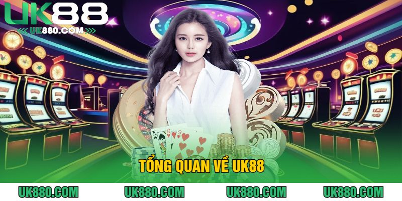 Tổng Quan Về UK88