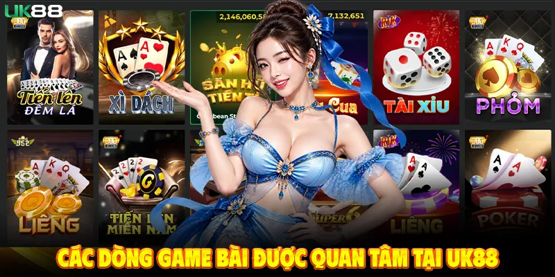 Các Dòng Game Bài Được Quan Tâm Tại UK88