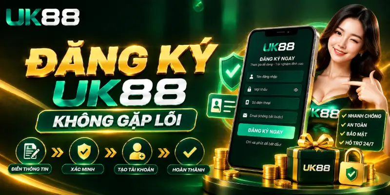 Đăng Ký UK88 Không Gặp Lỗi